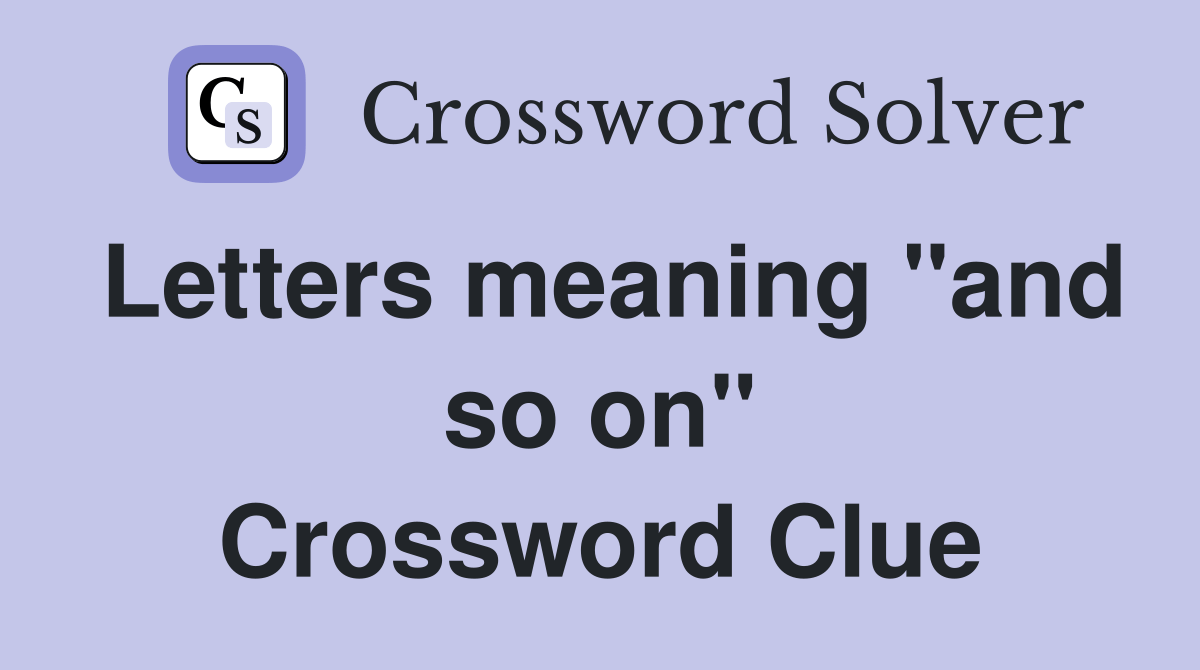 Letters meaning "and so on" Crossword Clue Answers Crossword Solver